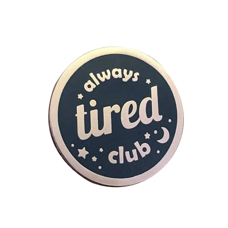 "Always Tired Club" Enamel Pin